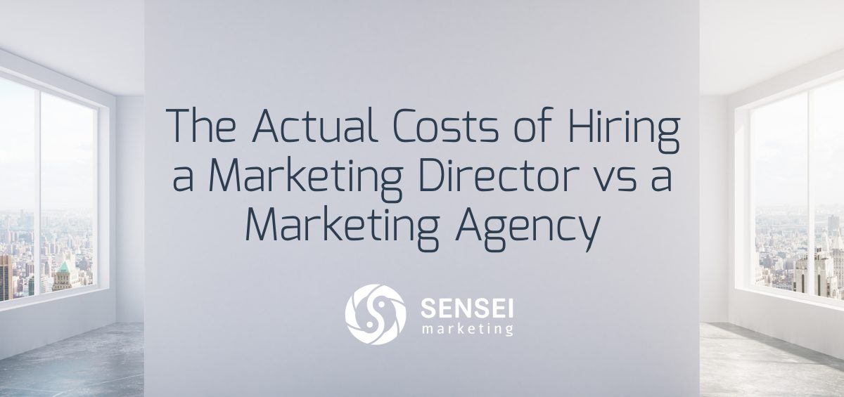 The Actual Costs of Hiring a Marketing Director vs a Marketing Agency