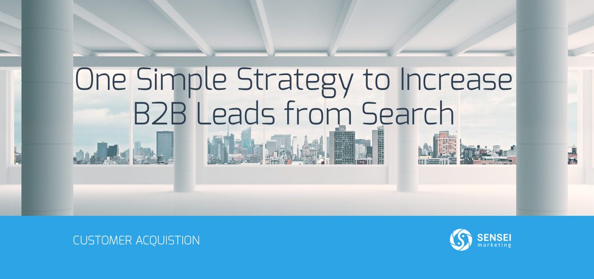 One Simple Strategy to Increase B2B Leads from Search