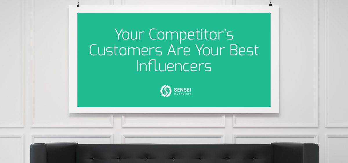 Your Competitor's Customers Are Your Best Influencers